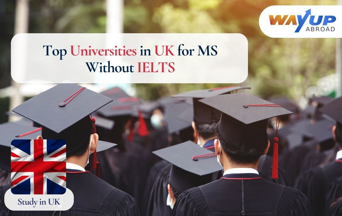 Top Universities in UK for MS Without IELTS: Alternative Exam to Study MS in UK with No IELTS Test